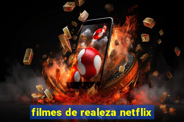 filmes de realeza netflix